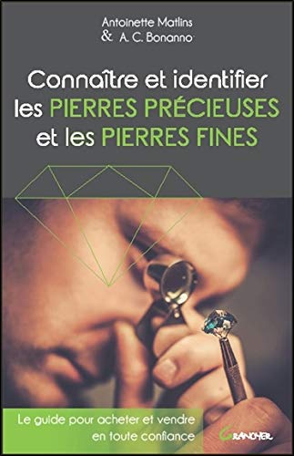 Télécharger Connaître et identifier les pierres précieuses et les pierres fines - Le guide pour acheter et ven PDF