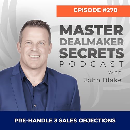 Episode 278 - Pre-Handle 3 Sales Objections