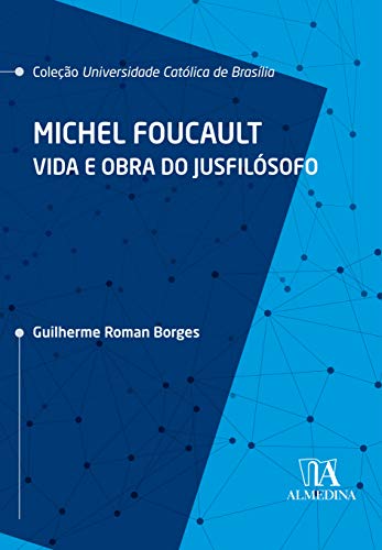Michel Foucalt: vida e obra do jusfilósofo