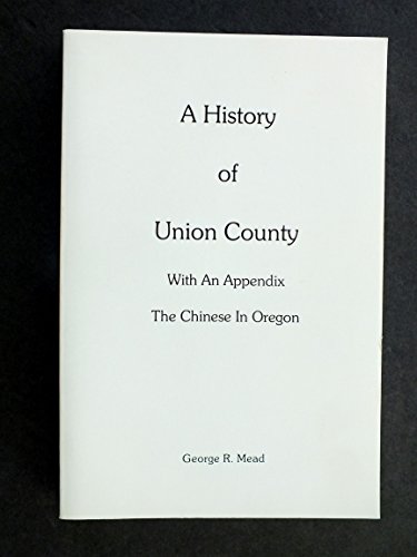 A History Of Union County: With An Appendix: The Chinese In Oregon
