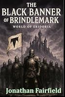 The Black Banner of Brindlemark (The World of Eridoria) B0F5NZQKWY Book Cover