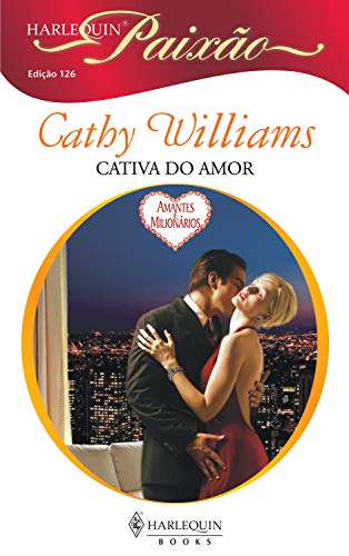 Cativa do amor (Harlequin Paixão Livro 126)
