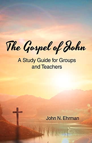 The Gospel of John: A Study Guide for Groups and Teachers