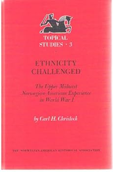 Hardcover Ethnicity Challenged: The Upper Midwest Norwegian-American Experience in World War I (Topical Studies, Volume 3) Book