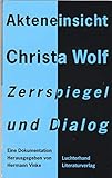 Akteneinsicht Christa Wolf. Zerrspiegel und Dialog - Hermann Vinke 