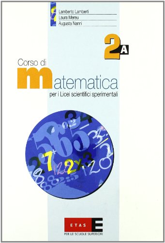  Corso di matematica. Modulo 2A. Per il triennio del Liceo scientifico sperimentale
