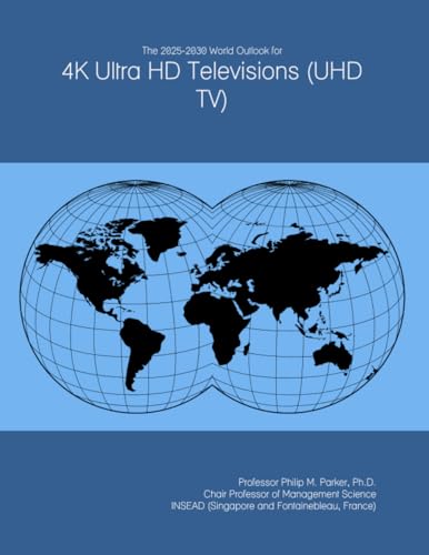 The 2025-2030 World Outlook for 4K Ultra HD Televisions (UHD TV)