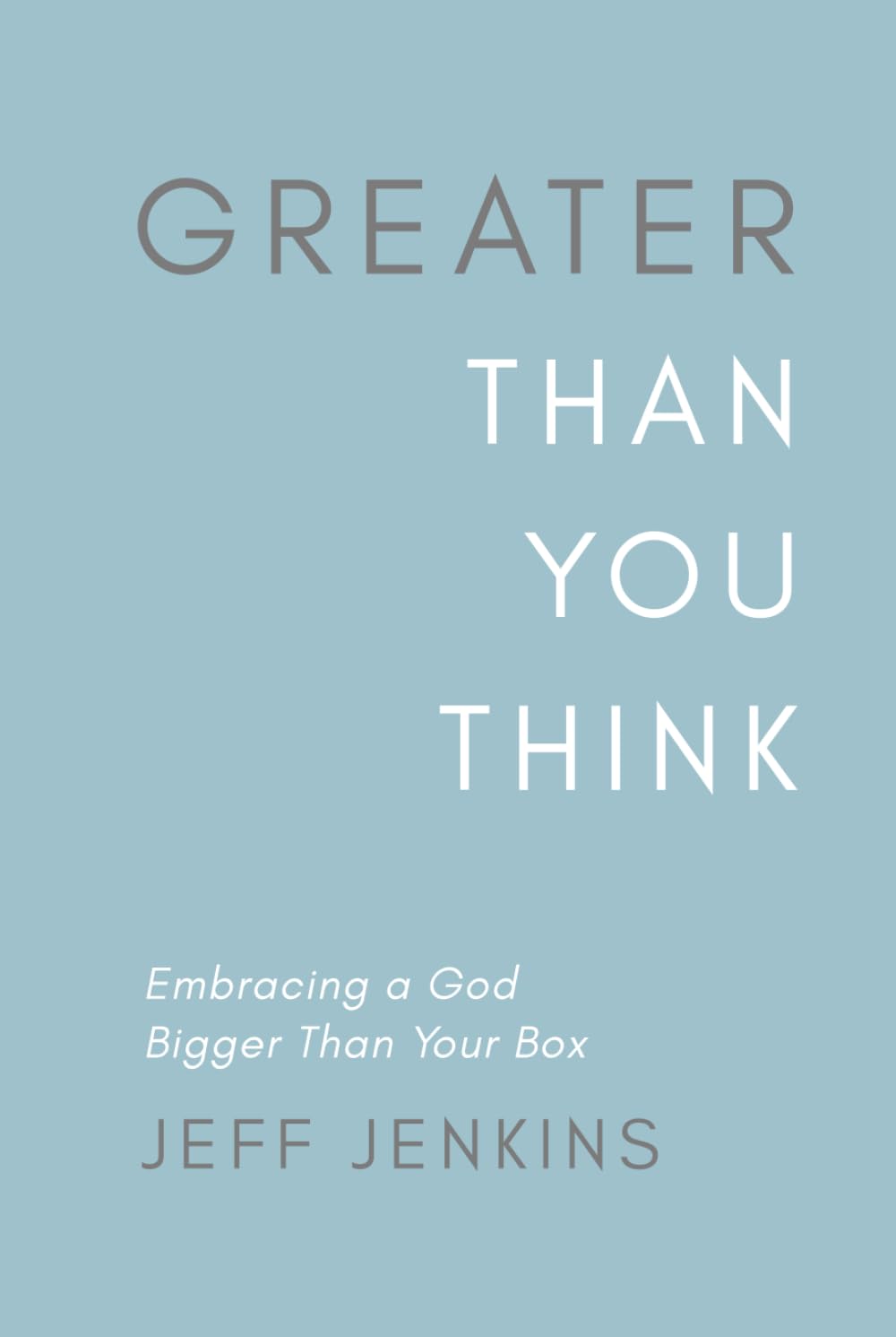 Greater Than You Think: Embracing a God Bigger Than Your Box