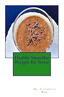 Healthy Smoothie Recipes for Stress 150885520X Book Cover