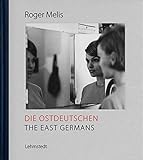 Die Ostdeutschen / The East Germans: Fotografien aus dem Nachlass / Photographs from the estate 1964-1990