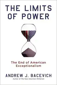 The Limits of Power: The End of American Exceptionalism (American Empire Project) book cover