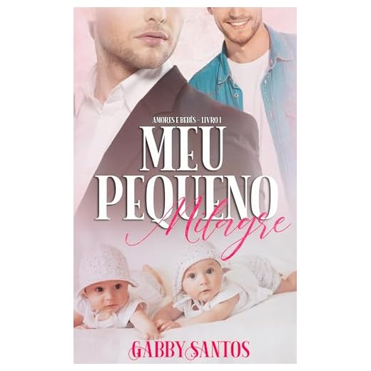 Meu Pequeno Milagre (Amores e Bebês Livro 1)