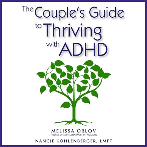 The Couple's Guide to Thriving with ADHD by Melissa Orlov, Nancie Kohlenberger episode artwork