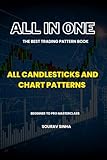 ALL IN ONE TRADING - All Candlesticks Patterns and All Chart Patterns | Detailed and Easy Explanation of All Patterns | Arranged Well to Spot Patterns ... The only trading pattern book you will need