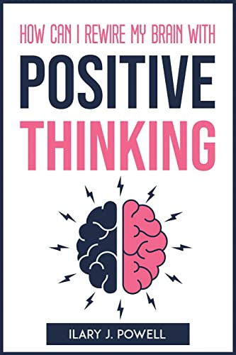 How Can I Rewire My Brain with Positive Thinking