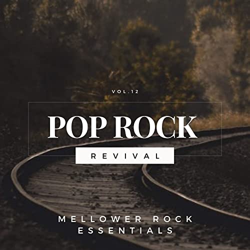 Amazon.com: Pop Rock Revival: Mellower Rock Essentials, Vol. 12 ...