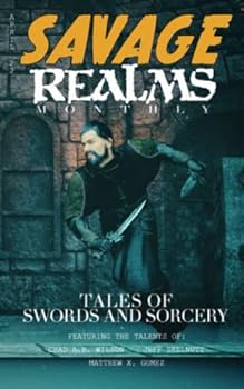 Savage Realms Monthly: April 2022: A collection of dark fantasy sword and sorcery short adventure stories (Savage Realms Monthly Dark Fantasy Sword and Sorcery Adventure Magazine)