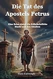  Die Tat des Apostels Petrus: Eine Reise durch die frühchristliche Macht und den Glauben