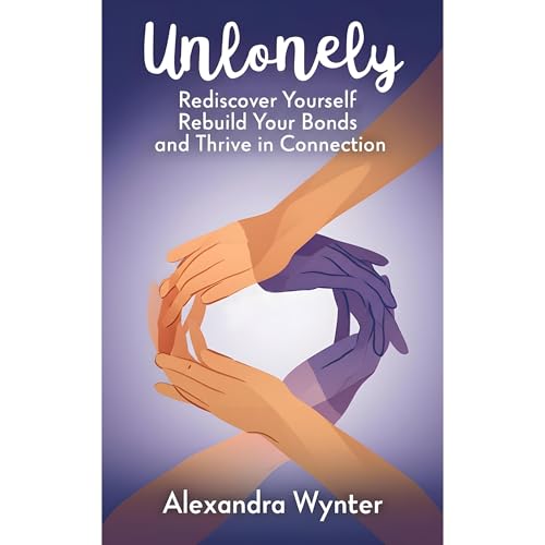 Unlonely: Your Guide to Real Connection Audiolibro Por Alexandra Wynter arte de portada
