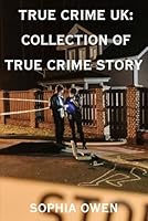 True Crime UK: Collection Of True Crime Story B0F66PMKGN Book Cover