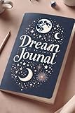 Dream Journal for Recording Vivid Dreams, Fantasies, and Inner Reflections