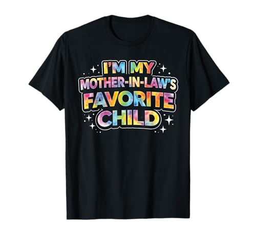 Funny Parent I'm My Mother in Laws Favorite Child T-Shirt