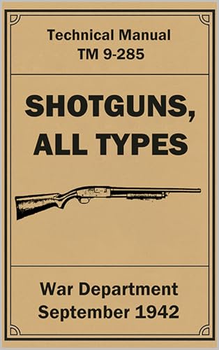 Shotguns, All Types: Technical Manual TM 9-285