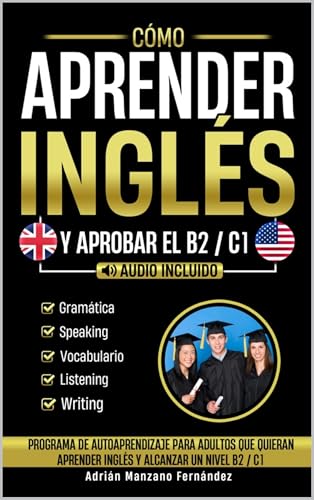 Cómo Aprender Inglés y Aprobar el B2 / C1: Programa De Autoaprend...