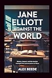 Jane Elliott Against The World: History, Impact, And The Teacher Who Changed The Conversation On Race