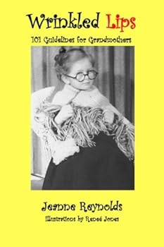 Paperback Wrinkled Lips: 101 Guidelines for Grandmothers Book
