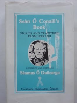 Hardcover Sea´n O´ Conaill's book: Stories and traditions from Iveragh (Scri´bhinni´ be´aloidis = Folklore studies) Book