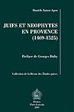  Juifs et néophytes en Provence. L\'exemple d\'Aix à travers le destin de Régine Abram de Draguignan (1469-1525)