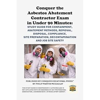 Conquer the Asbestos Abatement Contractor Exam in Under 90 Minutes: Study Guide for Containment, Abatement Methods, Removal, 