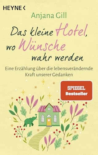 Das kleine Hotel, wo Wünsche wahr werden: Eine Erzählung über die lebensverändernde Kraft unserer Gedanken. SPIEGEL Bestseller. BookTok Bestseller