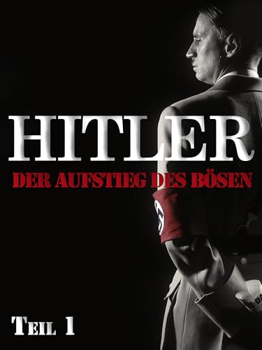 Hitler - Der Aufstieg des Bösen, Teil 2