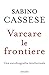 Varcare Le Frontiere. Un'autobiografia Intellettuale - 3