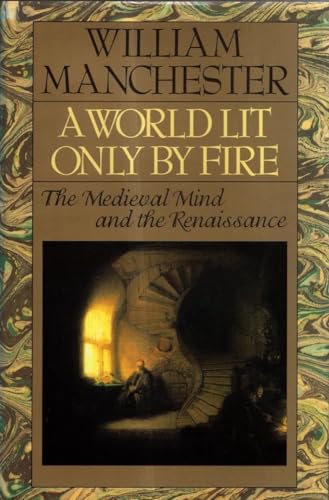 A World Lit Only by Fire: Medieval Mind and the... 0333586026 Book Cover