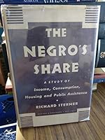Negro's Share: A Study of Income, Consumption, Housing and Public Assistance B000LABJ2M Book Cover