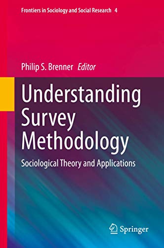 Understanding Survey Methodology: Sociological Theory and Applications (Frontiers in Sociology and Social Research, 4)