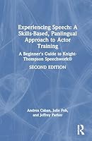 Experiencing Speech: A Skills-Based, Panlingual Approach to Actor Training: A Beginner's Guide to Knight-Thompson Speechwork® 1041005156 Book Cover