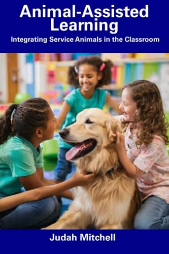 Animal-Assisted Learning: Integrating Service Animals In The Classroom