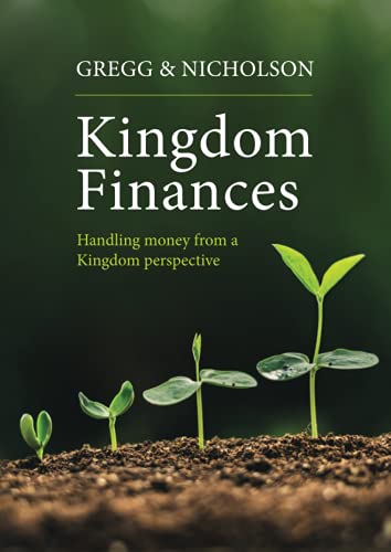 Kingdom Finances: Handling Money From A Kingdom Perspective