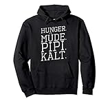 Hunger Müde Pipi Kalt Jammern Jammerlappen Meckern Nörgeln Pullover Hoodie