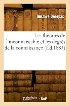 Paperback Les théories de l'inconnaissable et les degrés de la connaissance [French] Book
