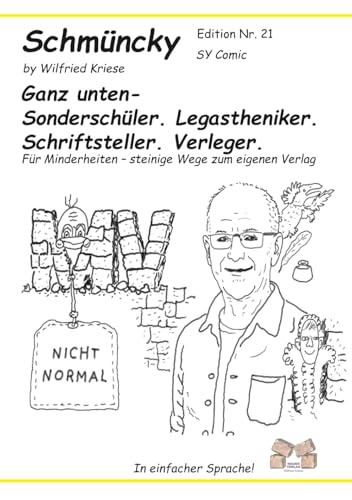 Schmüncky Edition Nr.21 - Ganz unten - Sonderschüler. Legastheniker. Schriftsteller. Verleger.: Für Minderheiten – steinige Wege zum eigenen Verlag Schmüncky Edition Nr.21 - Ganz unten - Sonderschüler. Legastheniker. Schriftsteller. Verleger.: Für Minderheiten – steinige Wege zum eigenen Verlag