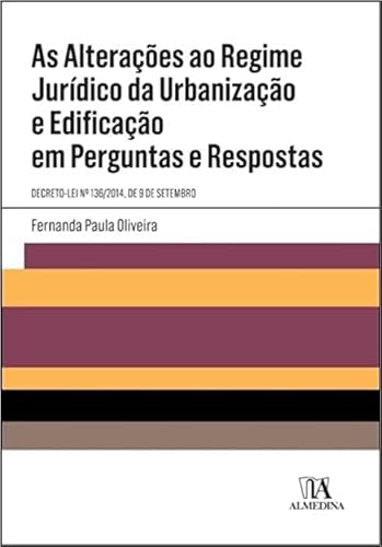 As Alterações ao Regime Jurídico da Urbanização e Edificação em Perguntas e Respostas: Decreto-lei nº 136/2014, de 9 de Setembro