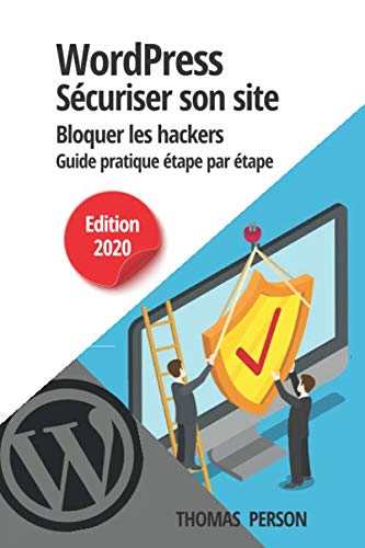WordPress - Sécuriser votre site et bloquer les hackers: Guide pratique étape par étape Livre PDF Gratuit