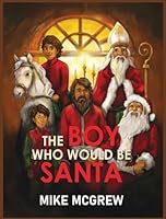 Boy Who Would Be Santa 1637463529 Book Cover