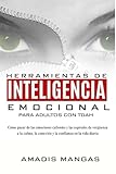  Herramientas de inteligencia emocional para adultos con TDAH: Cómo pasar de las emociones calientes y las espirales de vergüenza a la calma, la conexión ... en la vida diaria (Spanish Edition)