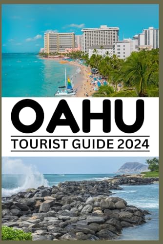 OAHU TOURIST GUIDE 2024: Your gateway to island paradise, Hawaiian bliss, Adventure, cuisine and Escapade with this exclusive 2024 travel book. (Be Guided)
